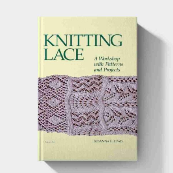 Knitting Lace: A Workshop with Patterns and Projects