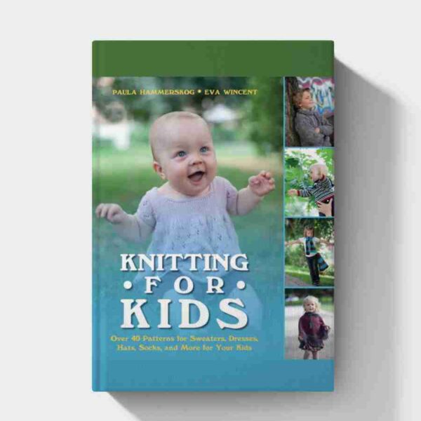 Knitting for Kids: Over 40 Patterns for Sweaters, Dresses, Hats, Socks, and More for Your Kids