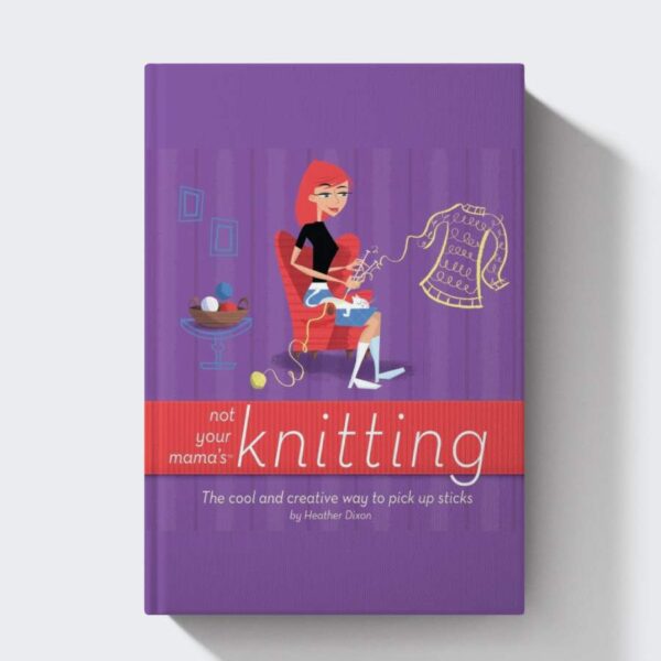Not Your Mama's Knitting